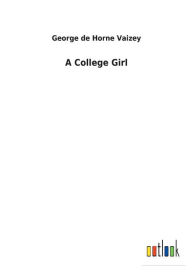 Title: A College Girl, Author: George de Horne Vaizey