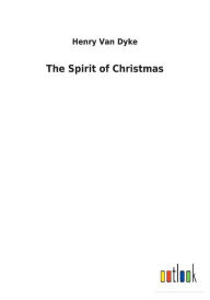 Title: The Spirit of Christmas, Author: Henry Van Dyke