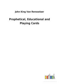 Title: Prophetical, Educational and Playing Cards, Author: John King Van Rensselaer