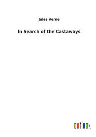 Title: In Search of the Castaways, Author: Jules Verne