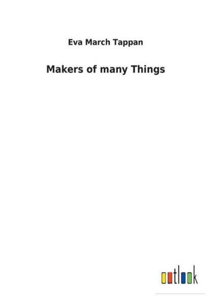 Makers of many Things