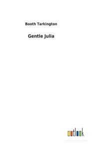 Title: Gentle Julia, Author: Booth Tarkington