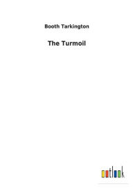 Title: The Turmoil, Author: Booth Tarkington