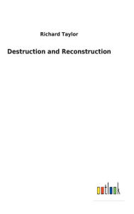 Title: Destruction and Reconstruction, Author: Richard Taylor