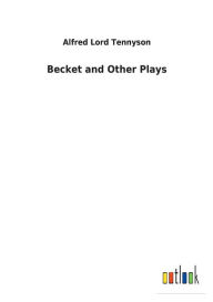 Title: Becket and Other Plays, Author: Alfred Lord Tennyson