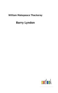 Title: Barry Lyndon, Author: William Makepeace Thackeray