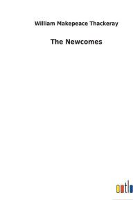 Title: The Newcomes, Author: William Makepeace Thackeray