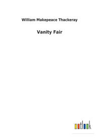 Title: Vanity Fair, Author: William Makepeace Thackeray