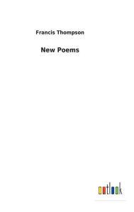 Title: New Poems, Author: Francis Thompson