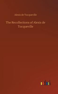 The Recollections of Alexis de Tocqueville