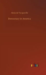 Title: Democracy in America, Author: Alexis de Tocqueville