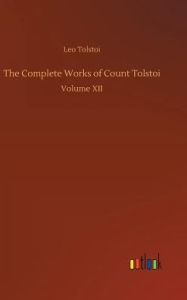 The Complete Works of Count Tolstoi