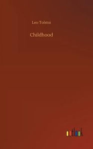 Title: Childhood, Author: Leo Tolstoy