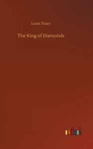 Title: The King of Diamonds, Author: Louis Tracy