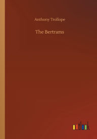 Title: The Bertrams, Author: Anthony Trollope