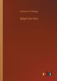 Title: Ralph the Heir, Author: Anthony Trollope