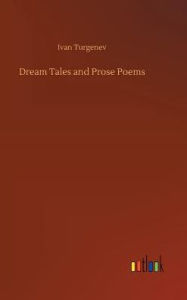 Title: Dream Tales and Prose Poems, Author: Ivan Turgenev