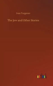 Title: The Jew and Other Stories, Author: Ivan Turgenev