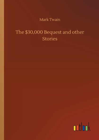 The $30,000 Bequest and Other Stories