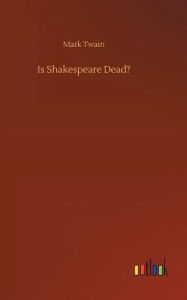 Title: Is Shakespeare Dead?, Author: Mark Twain