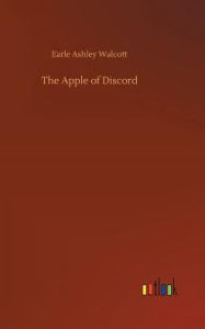 Title: The Apple of Discord, Author: Earle Ashley Walcott