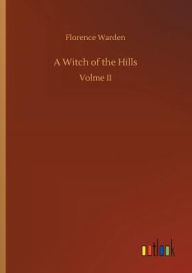 Title: A Witch of the Hills, Author: Florence Warden