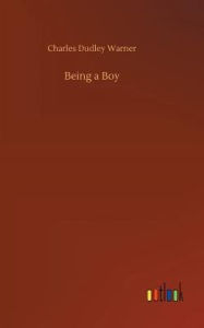 Title: Being a Boy, Author: Charles Dudley Warner