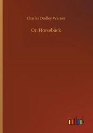 Title: On Horseback, Author: Charles Dudley Warner