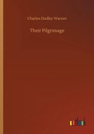 Title: Their Pilgrimage, Author: Charles Dudley Warner
