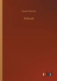 Title: Nobody, Author: Susan Warner