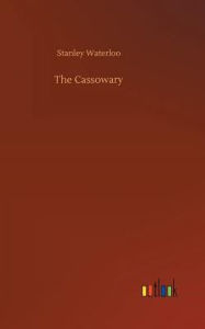 Title: The Cassowary, Author: Stanley Waterloo