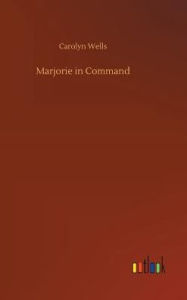 Title: Marjorie in Command, Author: Carolyn Wells