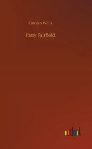 Title: Patty Fairfield, Author: Carolyn Wells