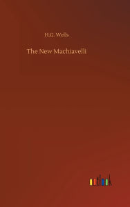 Title: The New Machiavelli, Author: H. G. Wells