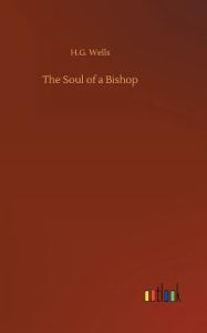Title: The Soul of a Bishop, Author: H. G. Wells