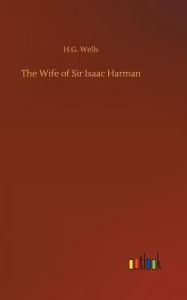 Title: The Wife of Sir Isaac Harman, Author: H. G. Wells