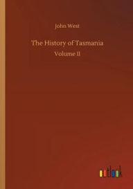 Title: The History of Tasmania, Author: John West