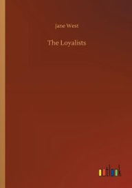 Title: The Loyalists, Author: Jane West