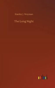 Title: The Long Night, Author: Stanley J. Weyman