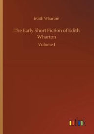 The Early Short Fiction of Edith Wharton