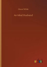 Title: An Ideal Husband, Author: Oscar Wilde