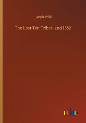 The Lost Ten Tribes, and 1882