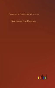 Title: Rodman the Keeper, Author: Constance Fenimore Woolson