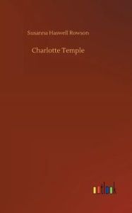 Title: Charlotte Temple, Author: Susanna Haswell Rowson