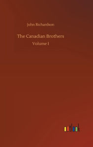 Title: The Canadian Brothers, Author: John Richardson
