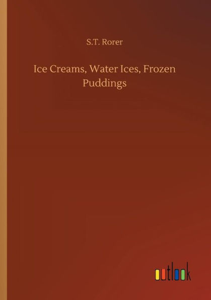 Ice Creams, Water Ices, Frozen Puddings