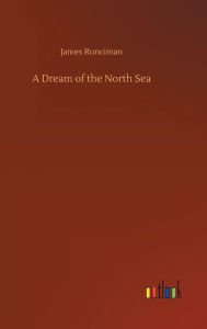 Title: A Dream of the North Sea, Author: James Runciman