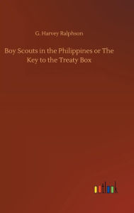 Title: Boy Scouts in the Philippines or The Key to the Treaty Box, Author: G. Harvey Ralphson