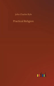 Title: Practical Religion, Author: John Charles Ryle