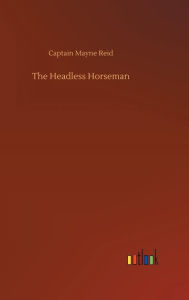 Title: The Headless Horseman, Author: Captain Mayne Reid